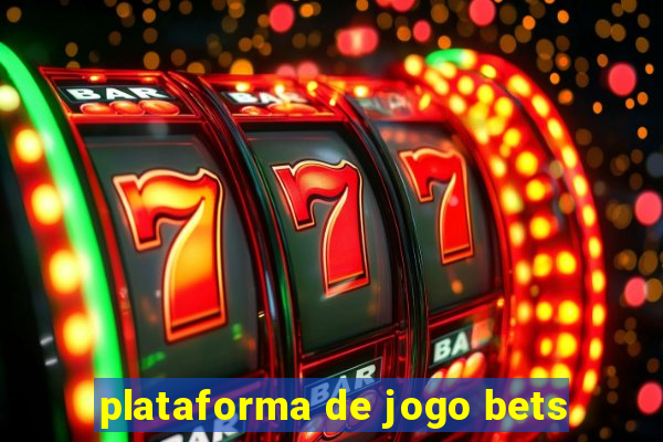 plataforma de jogo bets